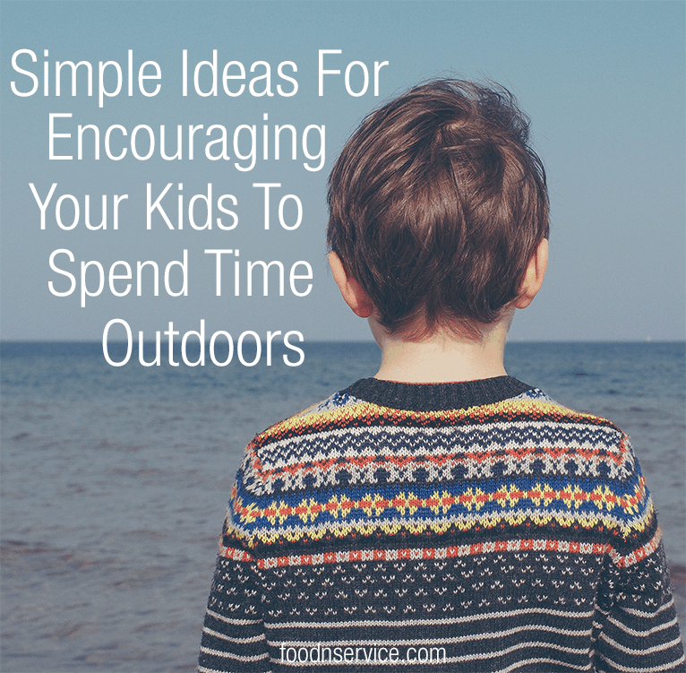 Simple Ideas For Encouraging Your Kids To Spend Time Outdoors