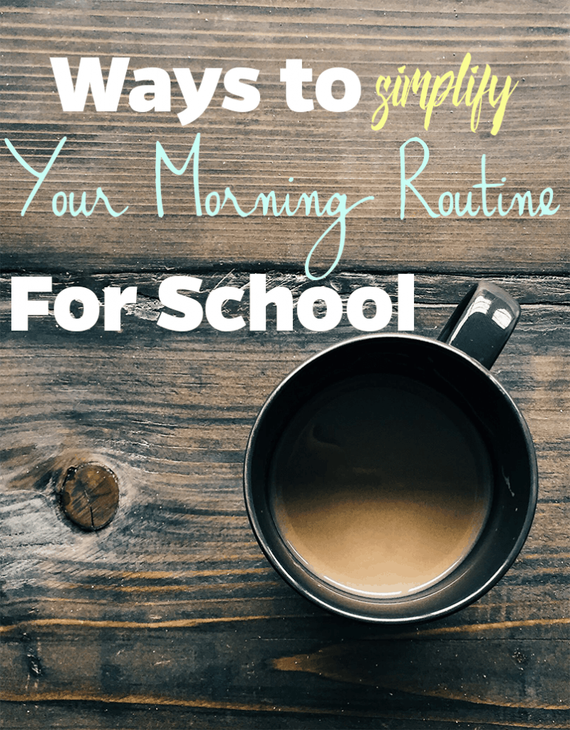 Here are some great ways to simplify your morning routine when school is back in session!