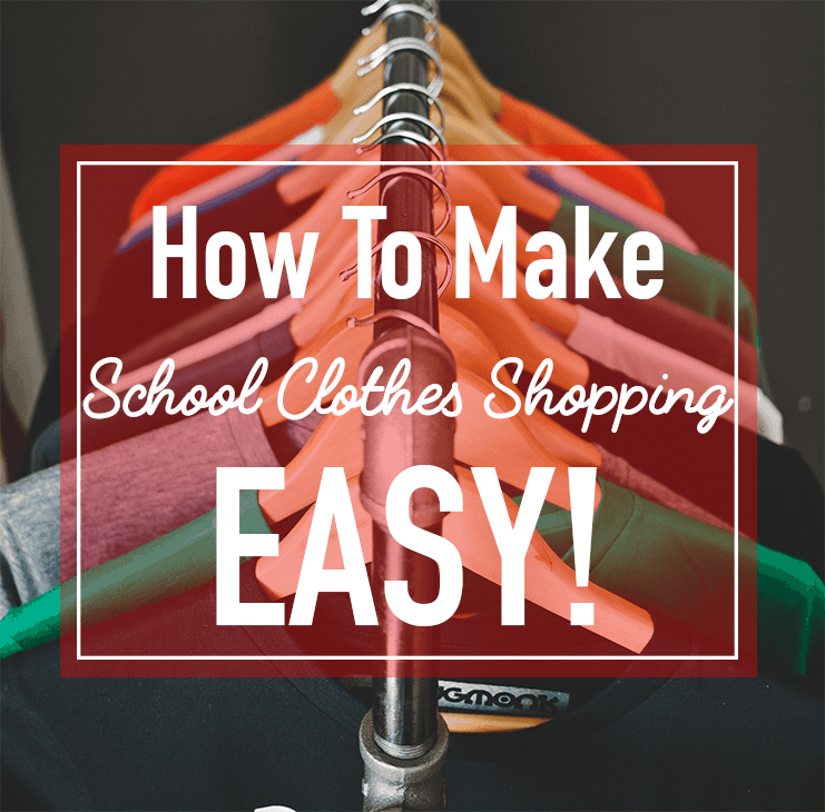 How to make school clothes shopping easy!