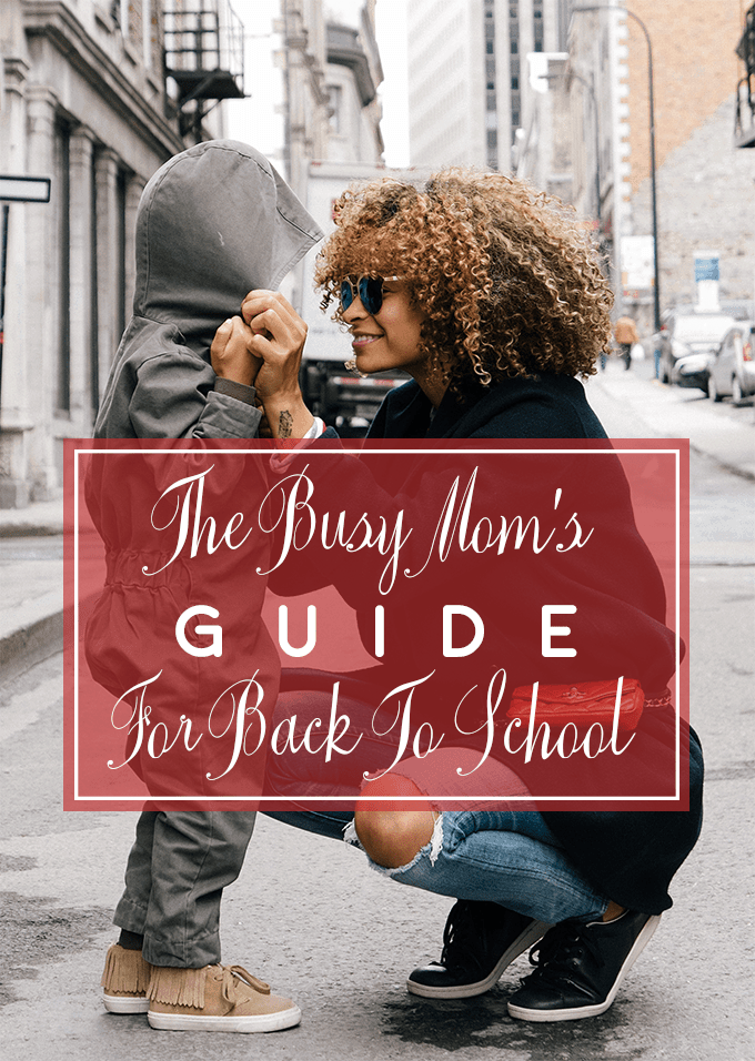 The Busy Mom’s Guide For Back To School