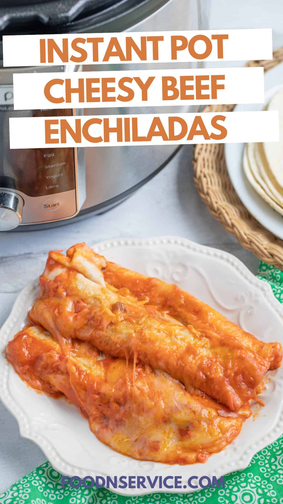 Instant Pot Cheesy Beef Enchiladas • FoodnService
